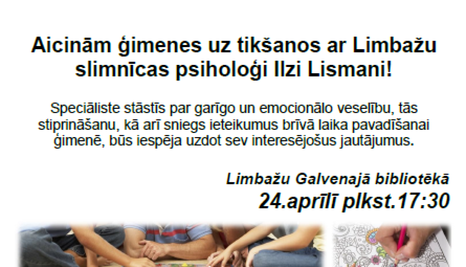 24.aprīlī aicinām ģimenes uz tikšanos ar Limbažu slimnīcas psiholoģi Ilzi Lismani