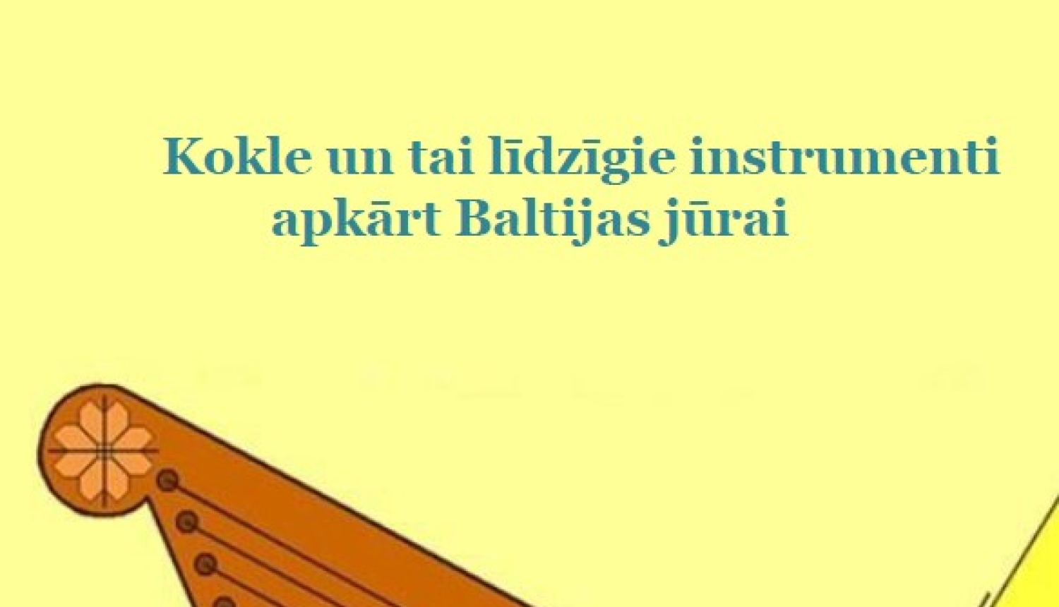 Limbažu kultūras nama biedrība „Kokle” aicina piedalīties V Starptautiskajā festivālā „Kokle un tai līdzīgie instrumenti apkārt Baltijas jūrai”